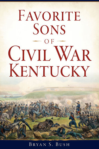 Favorite Sons Of Civil War Kentucky Bryan S Bush