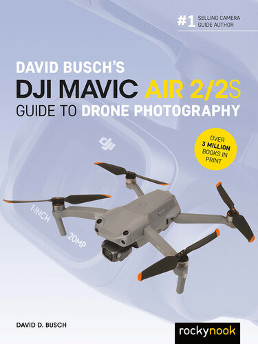 David Buschs Dji Mavic Air 22s Guide To Drone Photography David Busch