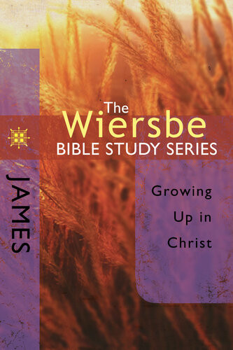 James Growing Up In Christ Warren W Wiersbe