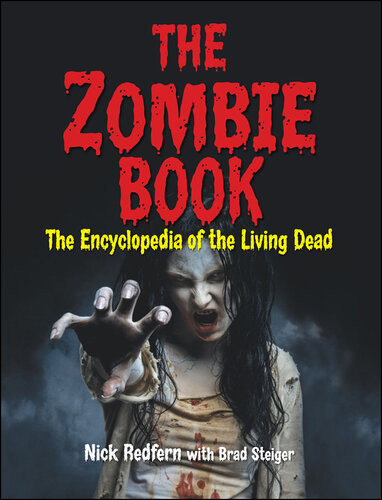 The Zombie Book The Encyclopedia Of The Living Dead Nick Redfern Brad Steiger