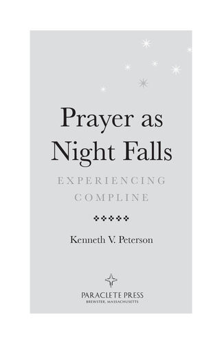 Prayer As Night Falls Experiencing Compline Kenneth Peterson