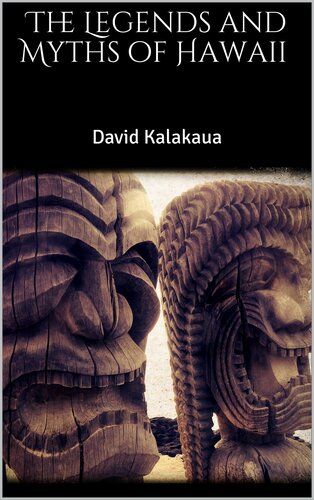 The Legends And Myths Of Hawaii David Kalakaua