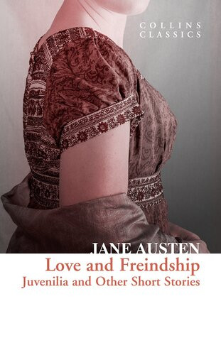 Love And Freindship Juvenilia And Other Short Stories Collins Classics Jane Austen