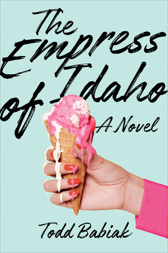 The Empress Of Idaho Todd Babiak