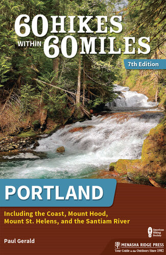 60 Hikes Within 60 Miles Portland 7th Edition Paul Gerald