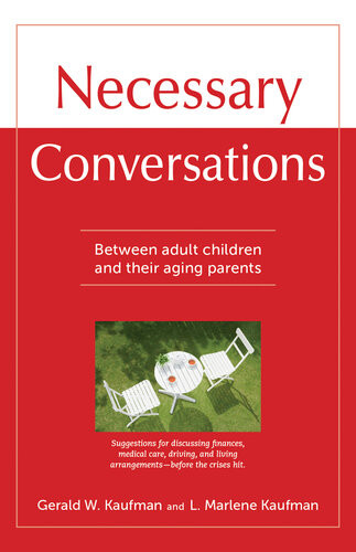 Necessary Conversations Between Adult Children And Their Aging Parents Gerald Kaufman L Marlene Kaufman