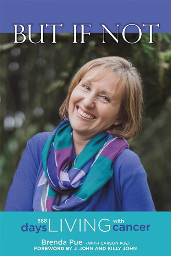 But If Not 588 Days Living With Cancer Brenda Pue Carson Pue