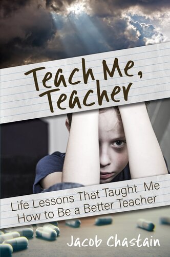 Teach Me Teacher Life Lessons That Taught Me How To Be A Better Teacher Jacob Chastain