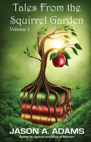 Tales From The Squirrel Garden Volume 1 Jason A Adams