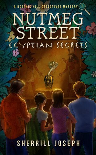 Nutmeg Street Egyptian Secrets The Botanic Hill Detectives Mysteries 1 Sherrill Joseph