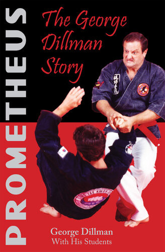 Prometheus The George Dillman Story George Dillman His Students
