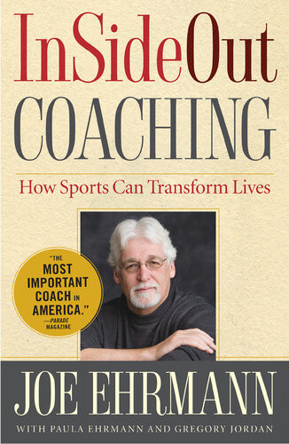 Insideout Coaching How Sports Can Transform Lives Joe Ehrmann Paula Ehrmann Gregory Jordan