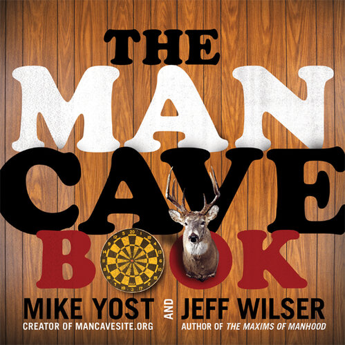 The Man Cave Book Jeff Wilser Michael H Yost