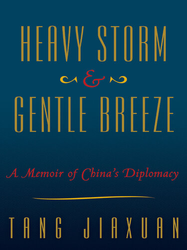 Heavy Storm And Gentle Breeze A Memoir Of Chinas Diplomacy Tang Jiaxuan