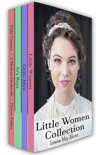 Little Women Collection Little Women Little Men Eight Cousins And More Louisa May Alcott