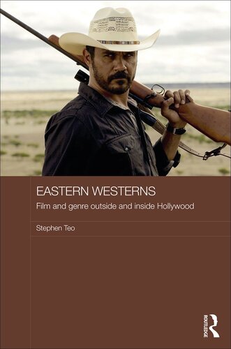 Eastern Westerns Film And Genre Outside And Inside Hollywood 1st Edition Stephen Teo