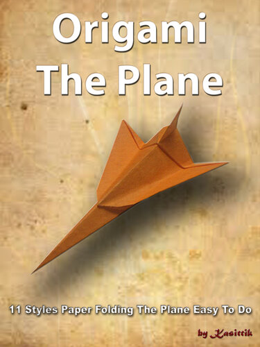 Origami The Plane 11 Styles Paper Folding The Plane Easy To Do Kasittik