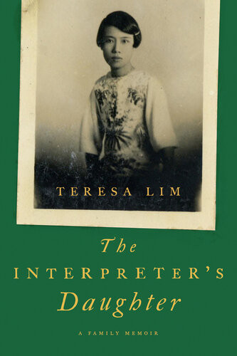 The Interpreters Daughter A Family Memoir Teresa Lim