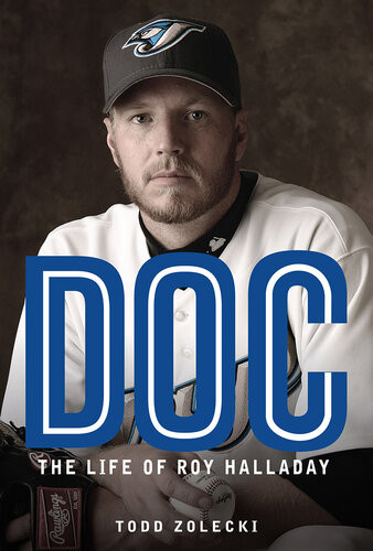 Doc The Life Of Roy Halladay Todd Zolecki