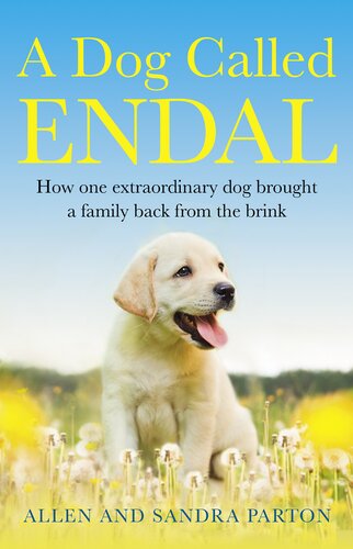 A Dog Called Endal How One Extraordinary Dog Brought A Family Back From The Brink Allen Parton Sandra Parton