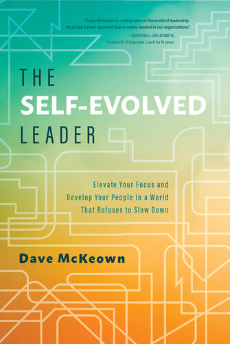 The Selfevolved Leader Elevate Your Focus And Develop Your People In A World That Refuses To Slow Down Dave Mckeown