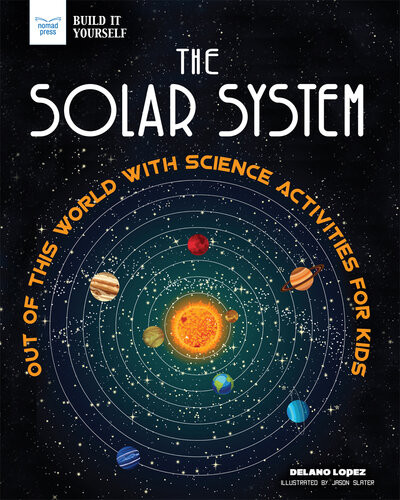 The Solar System Out Of This World With Science Activities For Kids Delano Lopez