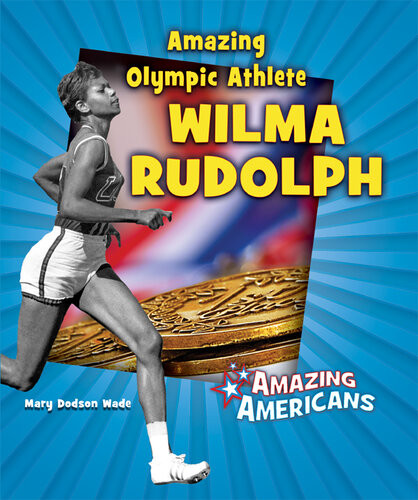 Amazing Olympic Athlete Wilma Rudolph Mary Dodson Wade