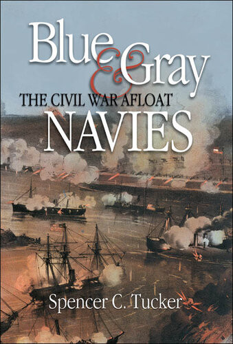 Blue Gray Navies The Civil War Afloat Spencer C Tucker