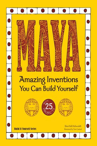 Maya Amazing Inventions You Can Build Yourself Sheri Bellrehwoldt