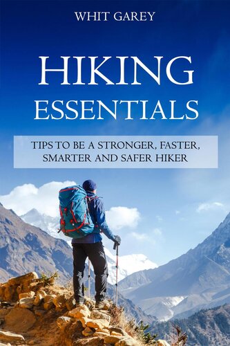 Hiking Essentialstips To Be A Stronger Faster Smarter And Safer Hiker Whit Garey