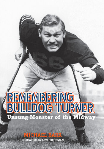 Remembering Bulldog Turner Unsung Monster Of The Midway Michael Barr