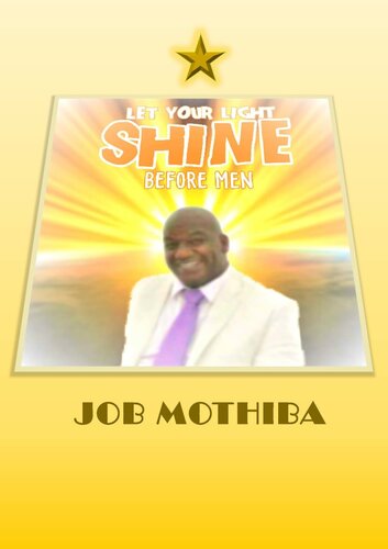 Let Your Light Shine Before Men Mothiba Job