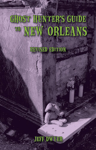 Ghost Hunters Guide To New Orleans Jeff Dwyer