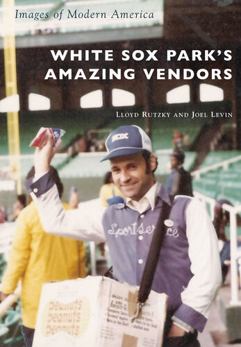 White Sox Parks Amazing Vendors Lloyd Rutzky Joel Levin
