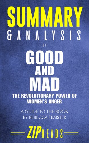 Summary Analysis Of Good And Mad The Revolutionary Power Of Womens Anger A Guide To The Book By Rebecca Traister Zip Reads