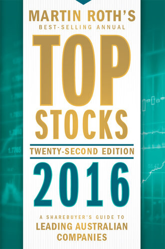 Top Stocks 2016 A Sharebuyers Guide To Leading Australian Companies 22th Edition Martin Roth