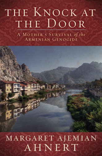 The Knock At The Door A Mothers Survival Of The Armenian Genocide Margaret Ahnert