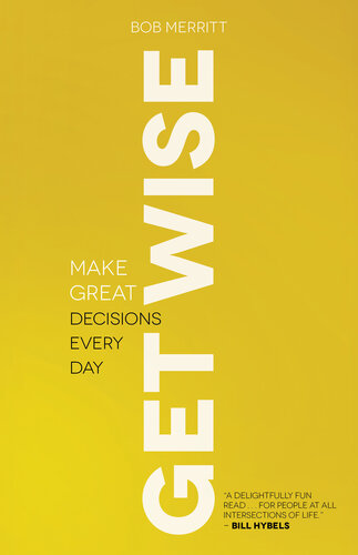 Get Wise Make Great Decisions Every Day Bob Merritt