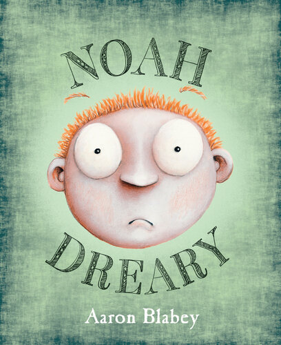 Noah Dreary Aaron Blabey