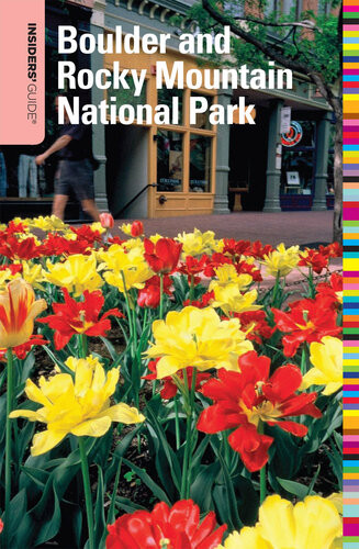 Insiders Guide To Boulder And Rocky Mountain National Park 9th Edition Ann Leggett