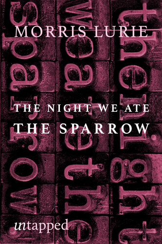 The Night We Ate The Sparrow A Memoir And Fourteen Stories Morris Lurie