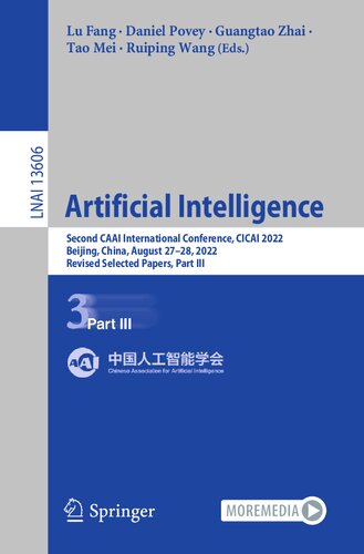 Artificial Intelligence Second Caai International Conference Cicai 2022 Beijing China August 2728 2022 Revised Selected Papers Part Iii 1st Ed 2022 Lu Fang
