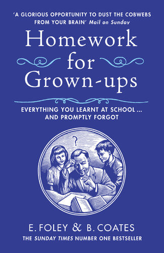 Homework For Grownups Everything You Learnt At School And Promptly Forgot Beth Coates Elizabeth Foley