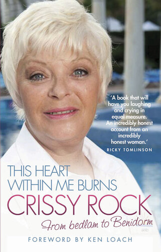 This Heart Within Me Burns From Bedlam To Benidorm Crissy Rock
