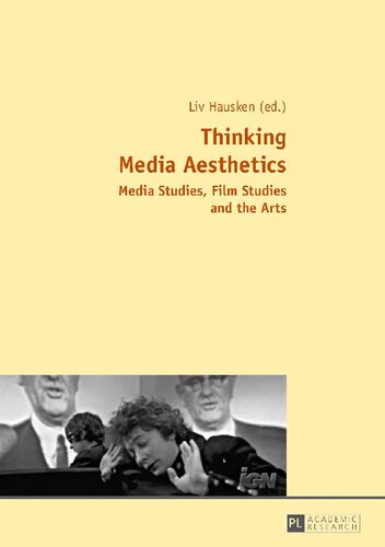 Thinking Media Aesthetics Media Studies Film Studies And The Arts Liv Hausken