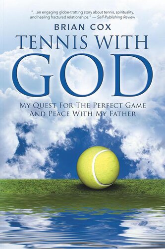 Tennis With God My Quest For The Perfect Game And Peace With My Father Brian Cox