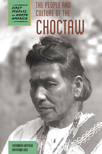 The People And Culture Of The Choctaw Samantha Nephew Raymond Bial