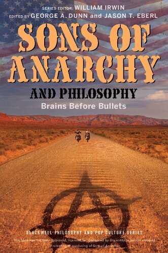 Sons Of Anarchy And Philosophy Brains Before Bullets 1st Edition George A Dunn Editor