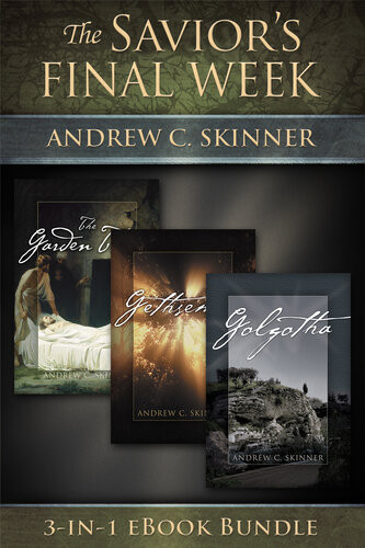 The Saviors Final Week Ebook Bundle Andrew C Skinner