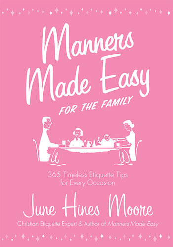 Manners Made Easy For The Family 365 Timeless Etiquette Tips For Every Occasion June Hines Moore
